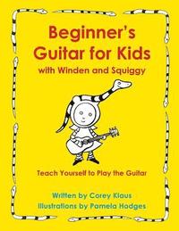 bokomslag Beginner's Guitar for Kids with Winden and Squiggy
