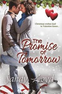 bokomslag The Promise of Tomorrow: Christmas Wishes Lead to Valentine Kisses