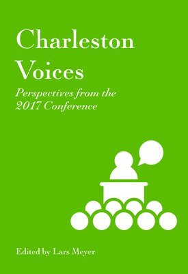 Charleston Voices: Perspectives from the 2017 Conference 1