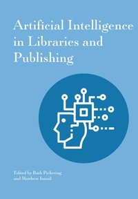 bokomslag Artificial Intelligence In Libraries And Publishing
