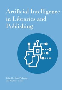 bokomslag Artificial Intelligence in Libraries and Publishing