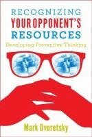 Mark Dvoretsky - Recognizing Your Opponent's Resources: Developing Preventive Thinking, Häftad