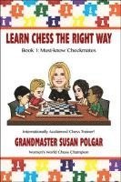 bokomslag Learn Chess the Right Way: Book 1: Must-Know Checkmates