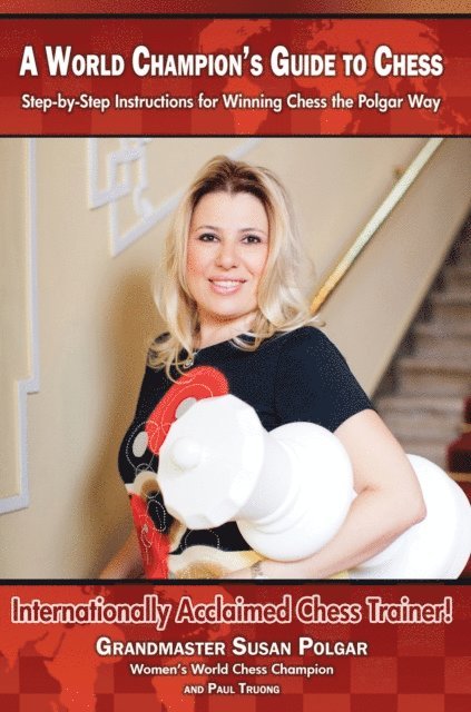 Susan Polgar, Paul Truong - A World Champion's Guide to Chess: Step-By-Step Instructions for Winning Chess the Polgar Way!, Häftad