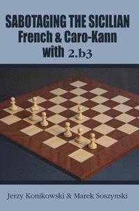 bokomslag Sabotaging the Sicilian, French & Caro-Kann with 2.B3