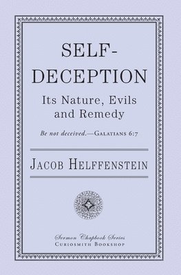 Self-Deception: Its Nature, Evils, and Remedy 1