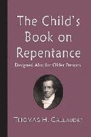 The Child's Book on Repentance: Designed Also for Older Persons 1