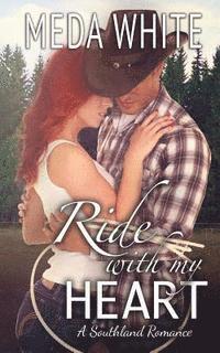 Ride With My Heart: A Southland Romance 1