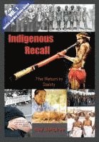 bokomslag Indigenous Recall (Vol. 1, Lipstick and War Crimes Series): The Return to Sanity