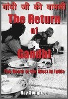 bokomslag The Return of Gandhi: The Death of the West in India