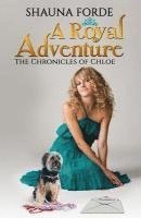 bokomslag A Royal Adventure: The Chronicles of Chloe