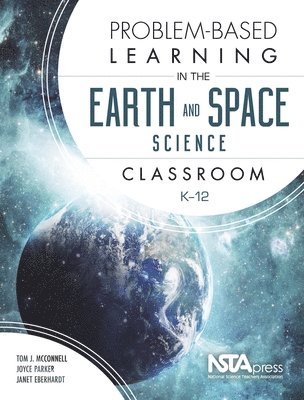 Tom J. McConnell, Joyce Parker, Tom J McConnell, Janet Eberhardt - Problem-Based Learning in the Earth and Space Science Classroom, K-12, Häftad