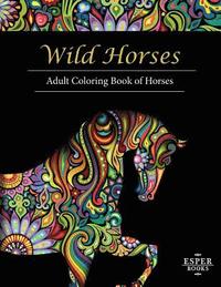 bokomslag Wild Horses: An Adult Coloring Book of Horses