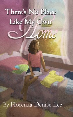 Florenza Denise Lee, Odette Thompson - There's No Pace Like My Own Home, Inbunden