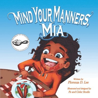 Mind Your Manners, Mia: A Book on Manners 1