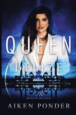 bokomslag Queen of Belize (Queen of the Castle Book 4)