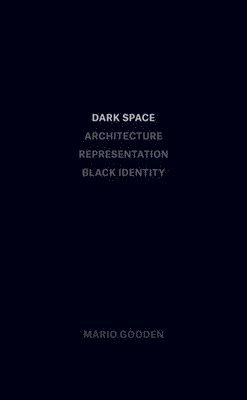 Mario Gooden - Dark Space – Architecture, Representation, Black Identity, Häftad