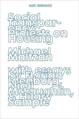 Michael Maltzan, Florian Idenberg, Niall Mclaughlin, Hilary Sample - Social Transparency – Projects on Housing, Häftad