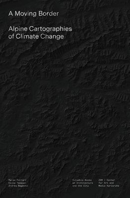 A Moving Border  Alpine Cartographies of Climate Change 1