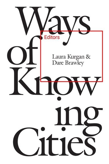 Laura Kurgan, Laura Kurgan - Ways of Knowing Cities, Häftad