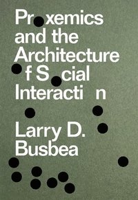 bokomslag Proxemics and the Architecture of Social Interaction