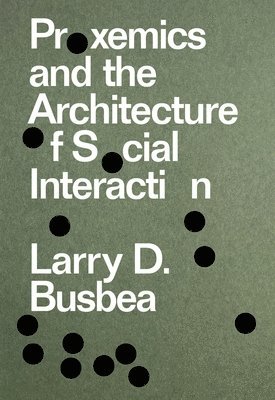 bokomslag Proxemics and the Architecture of Social Interaction