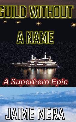 Guild Without a Name, A Superhero Epic 1