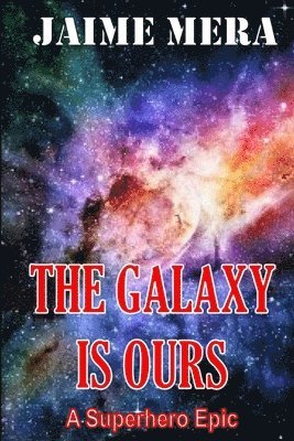 bokomslag The Galaxy is Ours, A Superhero Epic