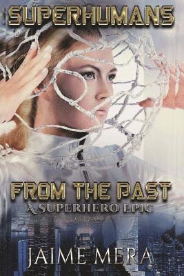 Jaime Mera - Superhumans From the Past: A Superhero Epic, Häftad