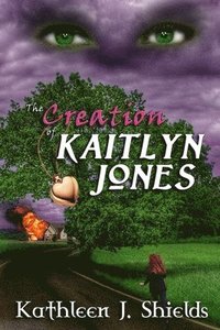 bokomslag The Creation of Kaitlyn Jones