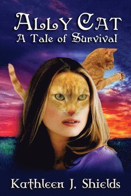 Kathleen J Shields, Kathleen J. Shields - Ally Cat, A Tale of Survival, Häftad