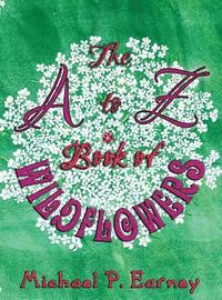 bokomslag The A to Z Book of Wildflowers