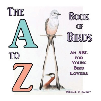 The A to Z Book of Birds, An ABC for Young Bird Lovers 1