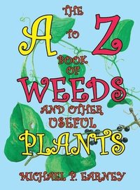 bokomslag The A to Z Book of Weeds and Other Useful Plants