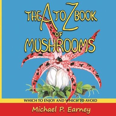 bokomslag The A to Z Book of Mushrooms