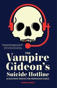 bokomslag The Vampire Gideon's Suicide Hotline and Halfway House for Orphaned Girls