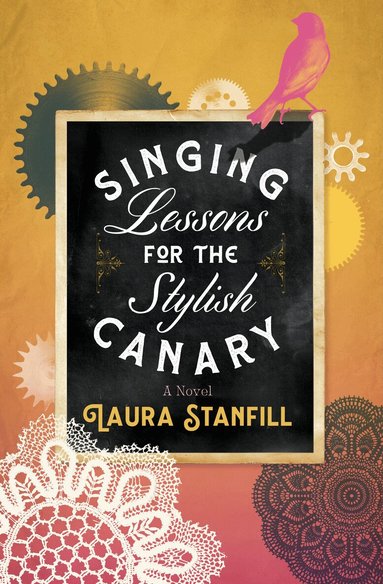 Laura Stanfill - Singing Lessons for the Stylish Canary, Häftad