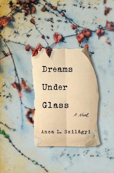 Anca L. Szilágyi - Dreams Under Glass, Häftad