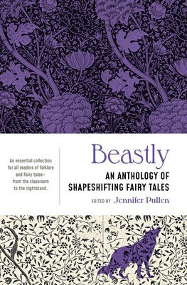 bokomslag Beastly: An Anthology of Shapeshifting Fairy Tales