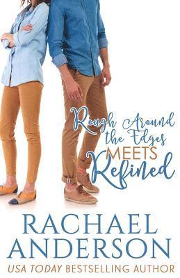 Rough Around the Edges Meets Refined (Meet Your Match, book 2) 1