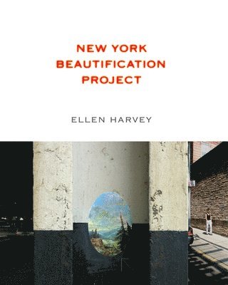 bokomslag Ellen Harvey: New York Beautification Project