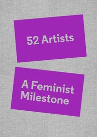 bokomslag 52 Artists: A Feminist Milestone