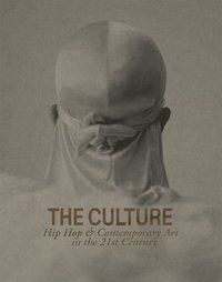 bokomslag The Culture: Hip Hop & Contemporary Art in the 21st Century