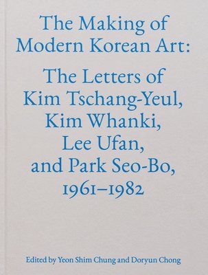 Doryun Chong, Yeon Shim Chung - Making of Modern Korean Art, Inbunden