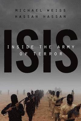 Michael Weiss, Hassan Hassan - ISIS: Inside the Army of Terror, Häftad