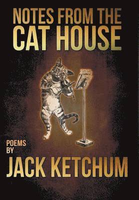 Jack Ketchum - Notes from the Cat House, Inbunden