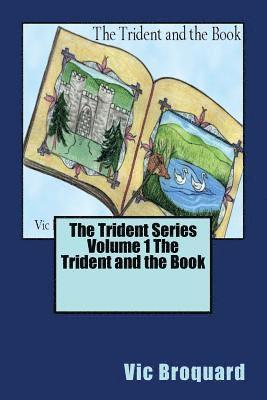 The Trident Series Volume 1 the Trident and the Book 1