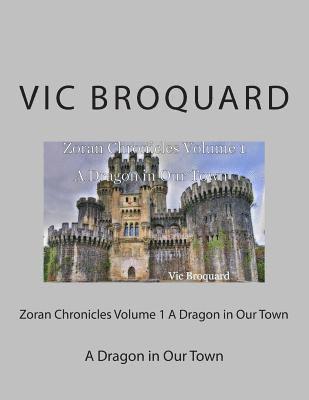 Zoran Chronicles Volume 1 a Dragon in Our Town 1