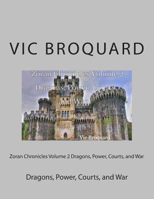 Zoran Chronicles Volume 2 Dragons, Power, Courts, and War 1