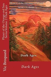 bokomslag Planet of the Orange-Red Sun Series Volume 2 Dark Ages